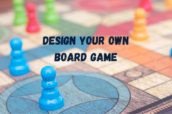 Image for event: Design Your Own Board Game