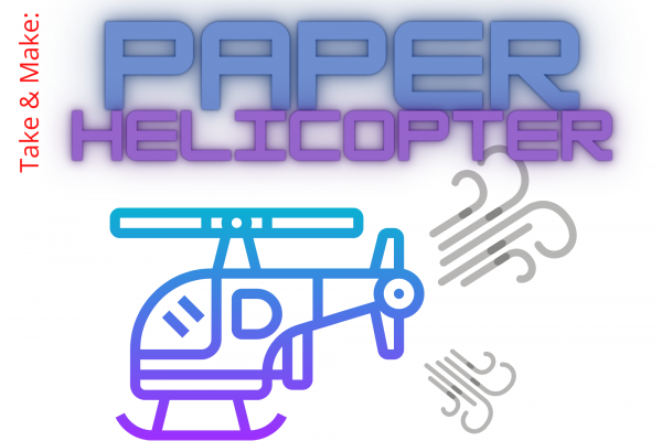 Image for event: STEAM: Take &amp; Make Helicopters