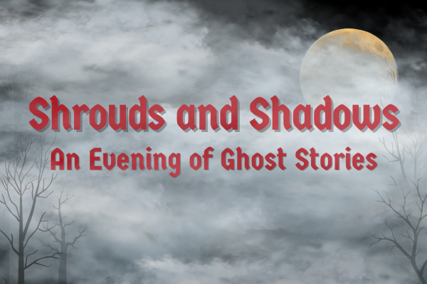 Shrouds and Shadows: An Evening of Ghost Stories