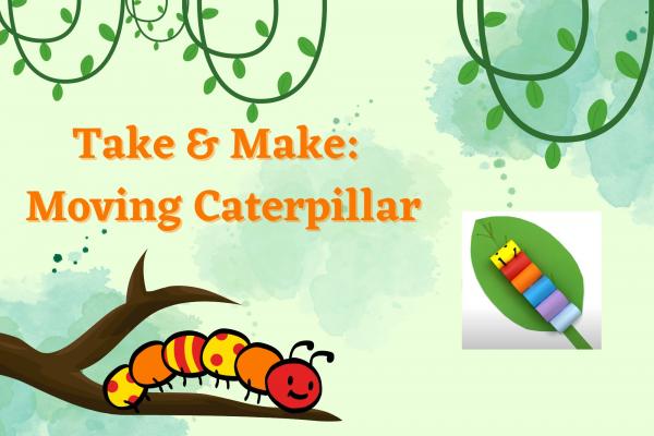 Image for event: Take &amp; Make: Moving Caterpillar!
