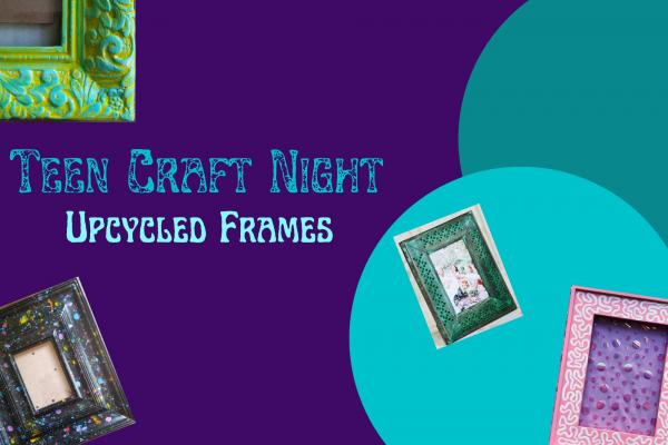 Image for event: Teen Craft Night: Upcycled Frames