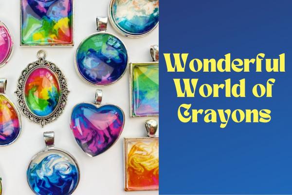 Image for event: Wonderful World of Crayons